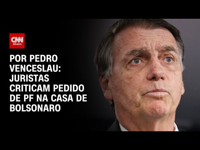 Juristas criticam pedido de PF na casa de Bolsonaro | CNN 360º