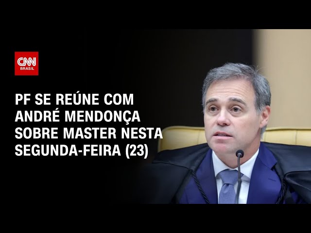Caso Master: PF se reúne com André Mendonça para tratar da investigação na segunda (23) | AGORA CNN